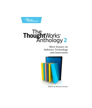 The ThoughtWorks Anthology, Volume 2