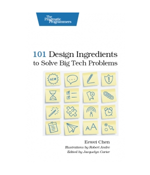 101 Design Ingredients to Solve Big Tech Problems